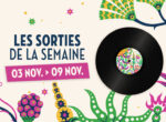 Les sorties de la semaine